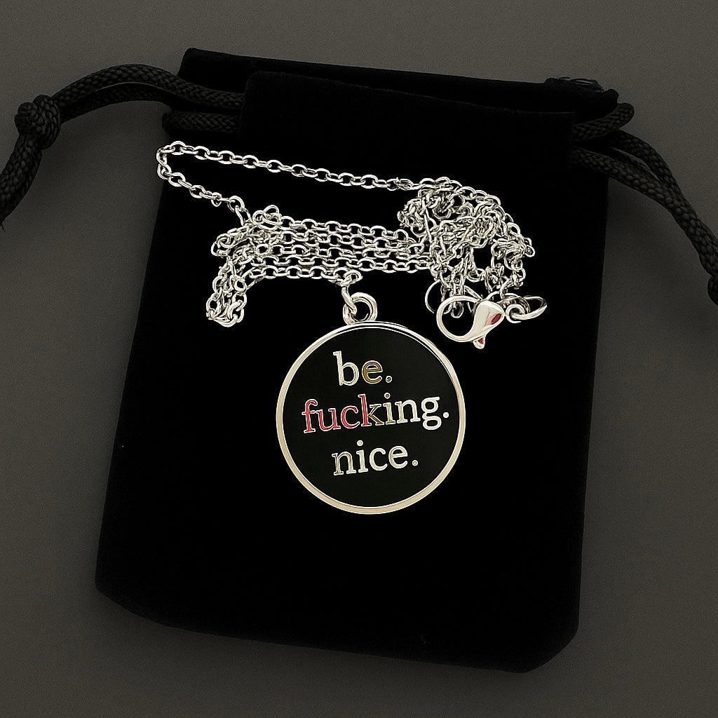 Be Fucking Nice | Pendant Necklace | Silver & Black